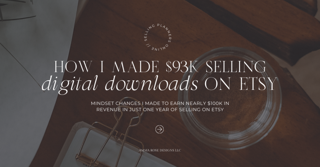 How I Made $93K in Revenue Selling Digital Downloads on Etsy | Amma Rose Designs Blog